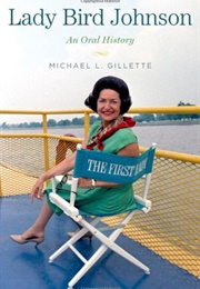 Lady Bird Johnson: An Oral History (Michael L. Gillette)