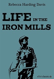 Life in the Iron Mills (Rebecca Harding Davis)