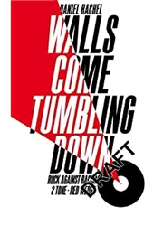 Walls Come Tumbling: The Music and Politics of Rock Against Racism, 2 Tone and Red Wedge (Daniel Rachel)