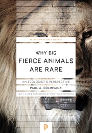 Why Big Fierce Animals Are Rare: An Ecologist&#39;s Perspective (Paul A. Colinvaux)