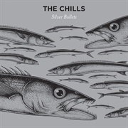 The Chills - Silver Bullets