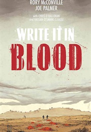 Write It in Blood (Rory McConville, Joe Palmer, Chris O&#39;Halloran, &amp; H)