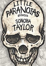 Little Paranoias (Sonora Taylor)