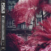 Foals – Everything Not Saved Will Be Lost – Part