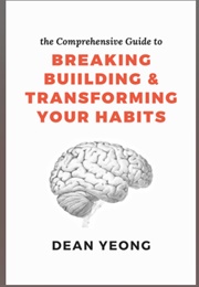 Habit Hacking: Breaking, Building and Transforming Your Habits (Dean Yeong)