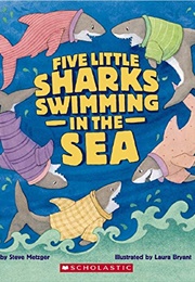 Five Little Sharks Swimming in the Sea (Steve Metzger)