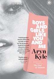 Boys and Girls Like You and Me (Aryn Kyle)