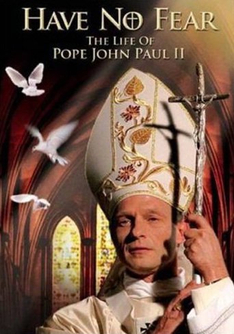 Have No Fear: The Life of Pope John Paul II (2005)