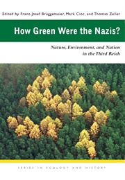 How Green Were the Nazis? (Ed. Franz-Josef Bruggemeier &amp; Others)