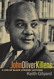 John Oliver Killens: A Life of Black Literary Activism (Keith Gilyard)