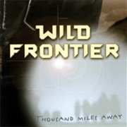 Wild Frontier - Thousand Miles Away