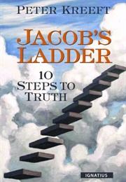 Jacob&#39;s Ladder: 10 Steps to Truth (Peter Kreeft)