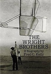 The Wright Brothers: A Biography (Fred C. Kelly)