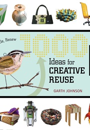 1000 Ideas for Creative Reuse (Garth Johnson)