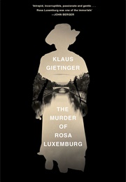 The Murder of Rosa Luxemburg (Klaus Gietinger)