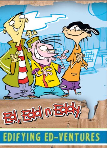 Ed, Edd N Eddy: The Edifying Ed-Ventures (2005)