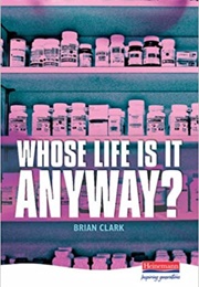 Who&#39;s Life Is It Anyway? (Brian Clark)