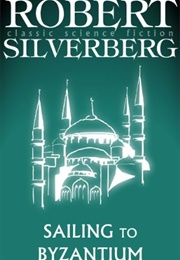 Sailing to Byzantium (Robert Silverberg)