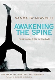 Awakening the Spine: Yoga for Health, Vitality and Energy (Vanda Scaravelli)