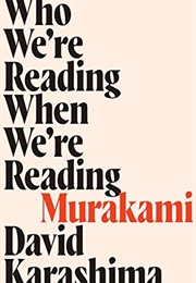 Who We&#39;re Reading When We&#39;re Reading Murakami (David Karashima)