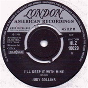 I&#39;ll Keep It With Mine - Judy Collins