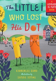 The Little I Who Lost His Dot (Kimberlee Gard)