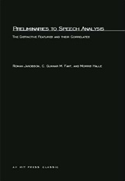 Preliminaries to Speech Analysis: The Distinctive Features and Their Correlates (Roman Jakobson)