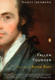 Fallen Founder: The Life of Aaron Burr (Nancy Isenberg)