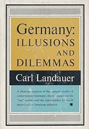 Germany: Illusions and Dilemmas (Carl Landauer)