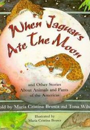 When the Jaguars Ate the Moon (Brusca, Christina Maria)