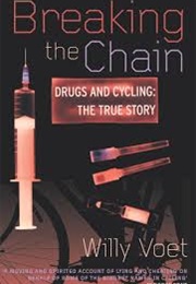 Breaking the Chain: Drugs and Cycling, the True Story (Willy Voet)