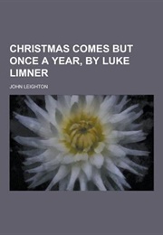 Christmas Comes but Once a Year (John Leighton)