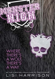 Monster High 3: Where There&#39;s a Wolf, There&#39;s a Way (Lisi Harrison)