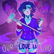 Our Love Is God - Heathers