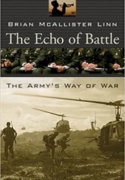 The Echo of Battle: The Army&#39;s Way of War (Brian McAllister Linn)