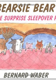 Bearsie Bear and the Surprise Sleepover Party (Bernard Waber)