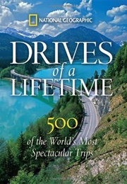 Drives of a Lifetime: 500 of the World&#39;s Most Spectacular Trips (Keith Bellows)