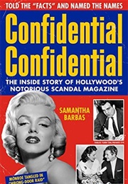 Confidential Confidential: The Inside Story of Hollywood&#39;s Notorious Scandal Magazine (Samantha Barbas)