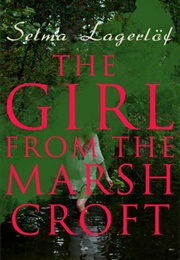 The Girl From the Marsh Croft (Selma Lagerlöf)