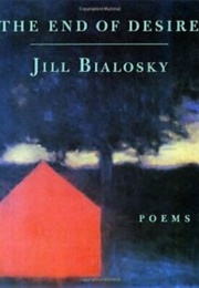 The End of Desire: Poems (Jill Bialosky)