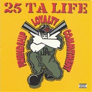 25 Ta Life - Friendship, Loyalty, Commitment