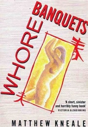 Whore Banquets (Matthew Kneale)