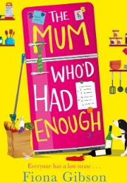 The Mum Who&#39;d Had Enough (Fiona Gibson)