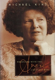 Wrestling With the Angel: A Life of Janet Frame (Michael King)