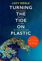 Turning the Tide on Plastic (Lucy Siegle)