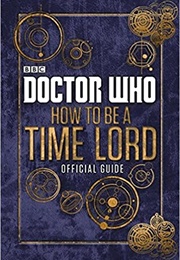 How to Be a Timelord: Official Guide (Craig Donaghy)