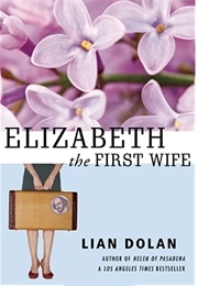 Elizabeth the First Wife (Lian Dolan)