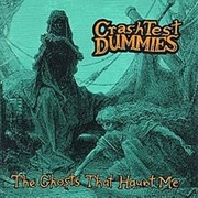 Crash Test Dummies - The Ghosts That Haunt Me