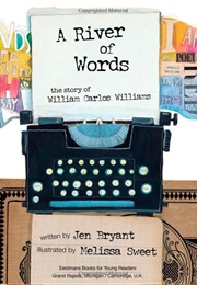 A River of Words: The Story of William Carlos Williams (Jen Bryant)