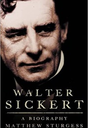 Walter Sickert: A Life (Matthew Sturgis)